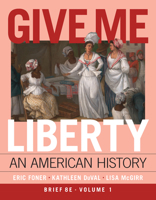 Give Me Liberty: An American History (Volume 1) 1324104384 Book Cover