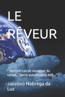 LE RÊVEUR: " Jucelino Luz un voyageur du temps - Notre avenir notre défi..." B09VFXWT3B Book Cover