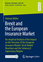 Brexit and the European Insurance Market: An empirical Analysis of the Impact on the Structure of the European Insurance Market, Stock Market ... Regime (Business, Economics, and Law) 365844309X Book Cover