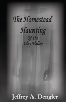 The Homestead Haunting of the Oley Valley B0DPB41PQZ Book Cover