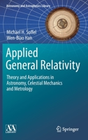 Applied General Relativity: Theory and Applications in Astronomy, Celestial Mechanics and Metrology (Astronomy and Astrophysics Library) 3030196755 Book Cover