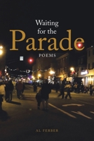 Waiting for the Parade: Poems 1664149147 Book Cover