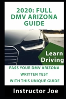 2020: Full DMV Arizona Guide: Pass Your DMV Arizona Written Test with This Unique Guide B084DGDSVS Book Cover