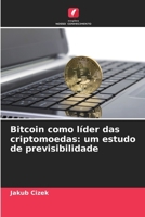 Bitcoin como líder das criptomoedas: um estudo de previsibilidade 6209634281 Book Cover