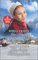 Her Amish Christmas Gift and Her Amish Holiday Suitor: A 2-In-1 Collection 1335229892 Book Cover