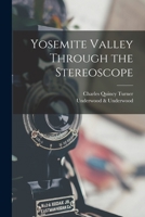 Yosemite Valley Through the Stereoscope 1014763347 Book Cover