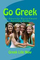 Go Greek: The Sorority Recruitment Survival Guide 1481891065 Book Cover