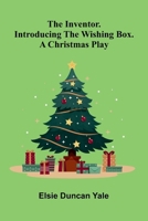 The Inventor. Introducing The Wishing Box. A Christmas Play 9371771887 Book Cover
