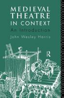 Medieval Theatre in Context: An Introduction 0415067820 Book Cover