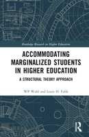 Accommodating Marginalized Students in Higher Education: A Structural Theory Approach 1032456965 Book Cover