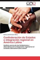 Confederacion de Estados E Integracion Regional En America Latina 3848474980 Book Cover