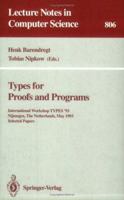 Types for Proofs and Programs: International Workshop Types '93, Nijmegen, the Netherlands, May 24 - 28, 1993. Selected Papers 3540580859 Book Cover