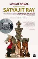 My Adventures with Satyajit Ray: The Making of Shatranj Ke Khilari 9352771028 Book Cover