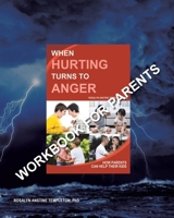 When Hurting Turns to Anger: How Parents Can Help Their Kids - Workbook for Parents 1638446857 Book Cover