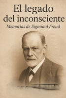 El legado del inconsciente: Memorias de Sigmund Freud (Spanish Edition) B0FR3GYZMW Book Cover