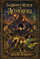 The Hidden Realm of Aetherfall B0GS1DFNBV Book Cover