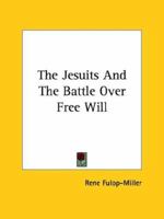The Jesuits and the Battle Over Free Will 1162903015 Book Cover