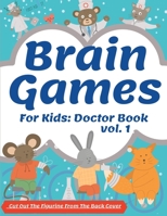 Brain Games For Kids: Doctor Book: Activity Cute Book Brain Teasers Fun For Girls And Boys 3-8 Year Olds Smart And Clever Kids Logical Chall B08M2FY22L Book Cover