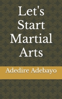 Let's Start Martial Arts B0BR26B6YG Book Cover