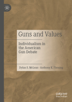 Guns and Values: Individualism in the American Gun Debate 3031371739 Book Cover