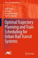 Optimal Trajectory Planning and Train Scheduling for Urban Rail Transit Systems 3319308882 Book Cover