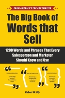 The Big Book of Words That Sell: 1200 Words and Phrases That Every Salesperson and Marketer Should Know and Use 1510741755 Book Cover