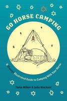 Go Horse Camping: A (Funny) Illustrated Guide to Camping With Your Horse 1460293894 Book Cover