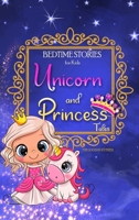 Bedtime Stories for Kids - Unicorn and Princess Tales: Magical Short Stories about Unicorns and The Most Famous Princesses to Help Children Sleep at Night and Dream 1801870438 Book Cover