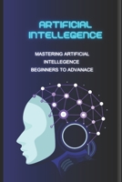 Mastering Artificial Intelligence : Beginner to Expert B0GYQ21SHM Book Cover