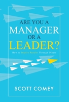 Are You a Manager or a Leader?: How to Inspire Results Through Others 1647043239 Book Cover