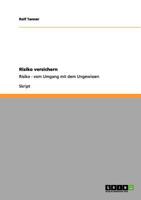 Risiko versichern: Risiko - vom Umgang mit dem Ungewissen 3656101388 Book Cover