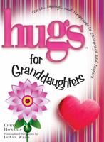 Hugs for Granddaughters: Stories, Sayings, and Scriptures to Encourage and Inspire (Hugs Series) 158229416X Book Cover