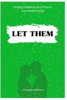 LET THEM Book: Finding Freedom and Trust in Your Relationship (Couple Edition) B0FQJW43D6 Book Cover