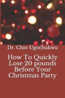 How To Quickly Lose 20 pounds Before Your Christmas Party 1077538758 Book Cover