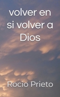 volver en si volver a Dios (Spanish Edition) 8409686384 Book Cover