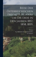 Reise der österreichischen Fregatte Novara um die Erde in den Jahren 1857, 1858, 1859. 1018624872 Book Cover