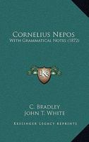 Cornelius Nepos: With Grammatical Notes 1165429268 Book Cover