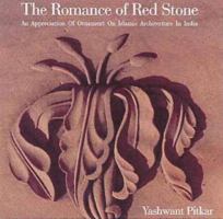 The Romance of Red Stone: An Appreciation of Ornament on Islamic Architecture in India 8190080946 Book Cover