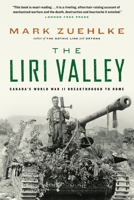 The Liri Valley: Canada's World War II breakthrough to Rome 1553650131 Book Cover