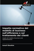 Impatto normativo del modello di business sull'efficienza e sul trattamento dei clienti 6203982172 Book Cover