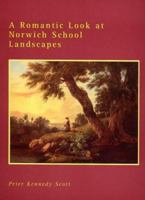 A Romantic Look at Norwich School Landscapes: By a Handful of Great Little Masters 0953471101 Book Cover