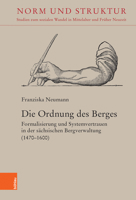 Die Ordnung Des Berges: Formalisierung Und Systemvertrauen in Der Sachsischen Bergverwaltung (1470-1600) 3412521027 Book Cover