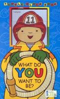 What Do You Want to Be? Tumble-Block Books 1584760451 Book Cover