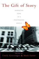 The Gift of Story: Narrating Hope in a Postmodern World 1932792473 Book Cover