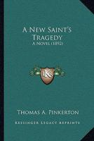 A New Saint's Tragedy: A Novel 1240864175 Book Cover