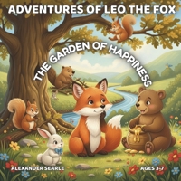 Adventures of Leo the Fox: The Garden of Happiness B0FTFXD581 Book Cover