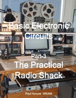 Basic Electronic Circuits, Part-3 The Practical Radio Shack 1257825127 Book Cover