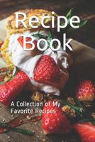 Recipe Book: A Collection of My Favorite Recioes 1075012783 Book Cover