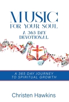 Music for Your Soul - A 365 Day Devotional: A 365 Day Journey to Spiritual Growth 1977289959 Book Cover