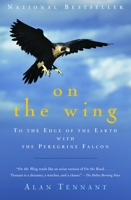On the Wing: To the Edge of the Earth with the Peregrine Falcon 0375415513 Book Cover